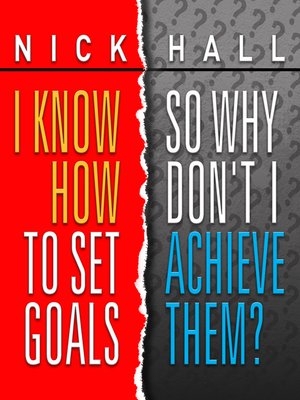 cover image of I Know How to Set Goals, So Why Don't I Achieve Them?